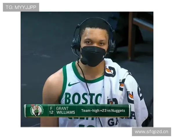 格兰特·威廉姆斯高效挡拆助攻率提升，显著拉开防守空间